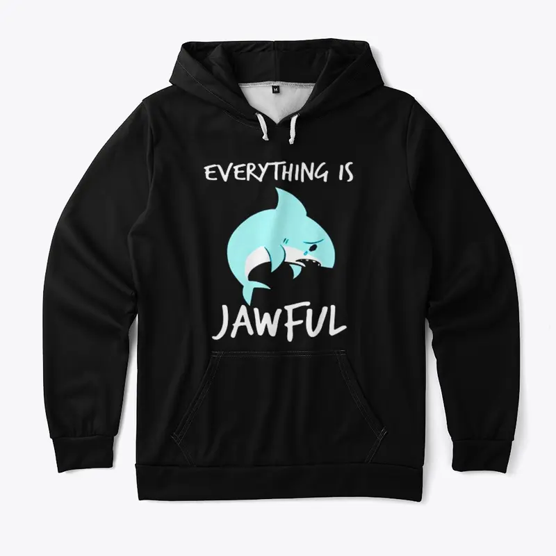 EVERYTHING IS JAWFUL TSHIRT