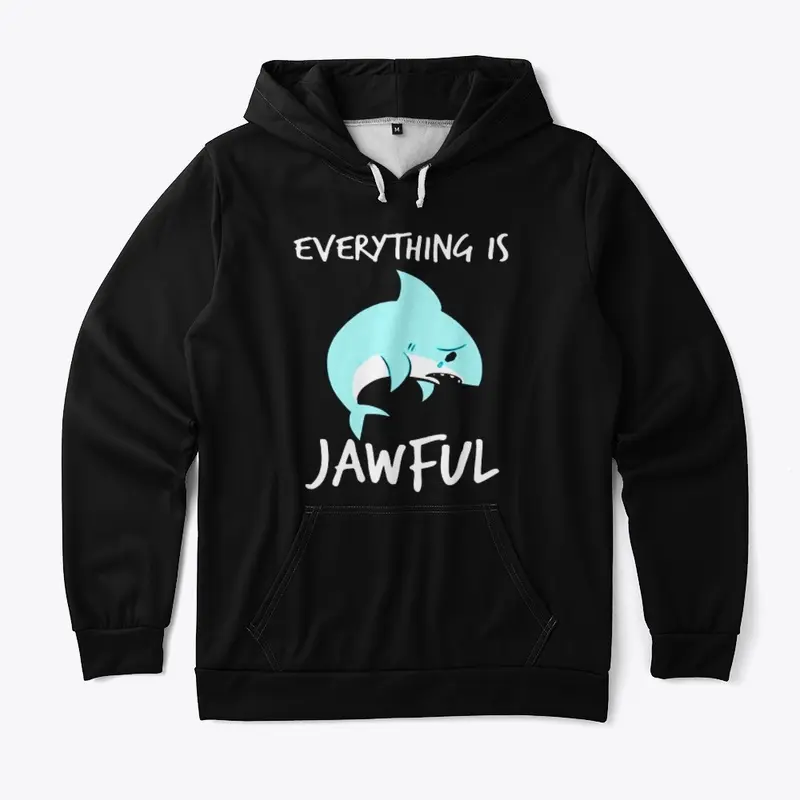 EVERYTHING IS JAWFUL TSHIRT