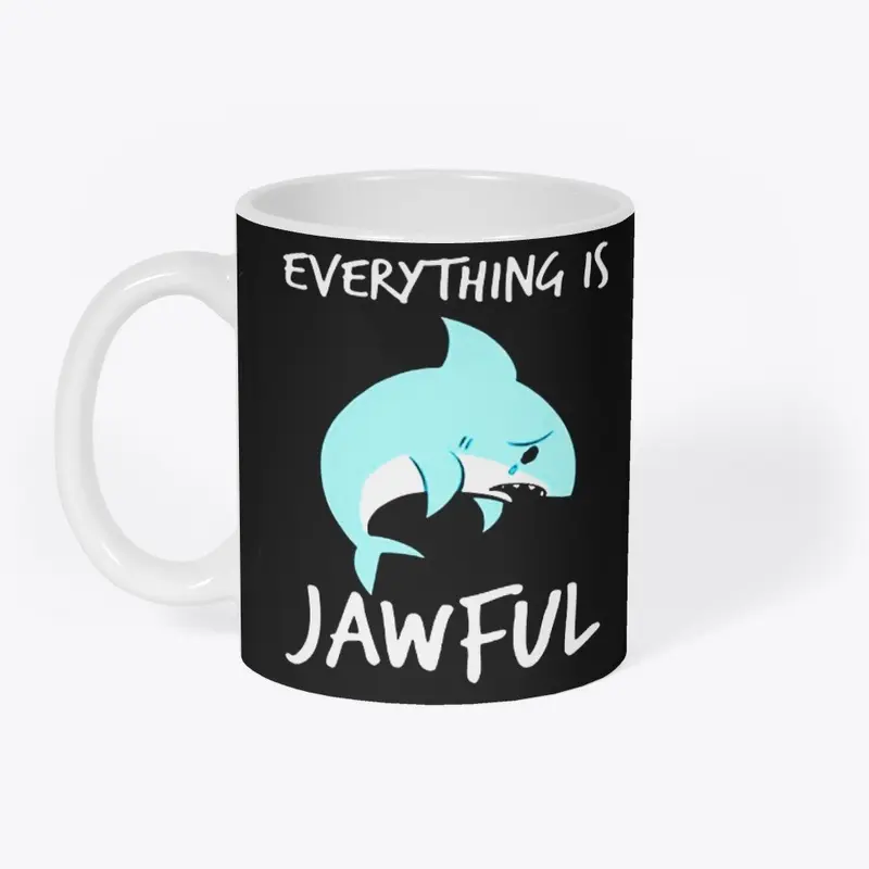 EVERYTHING IS JAWFUL TSHIRT